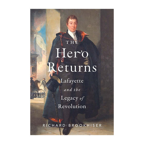 Book cover of 'The Hero Returns: Lafayette and the Legacy of Revolution' with a portrait of a man in formal attire holding a top hat and walking stick.