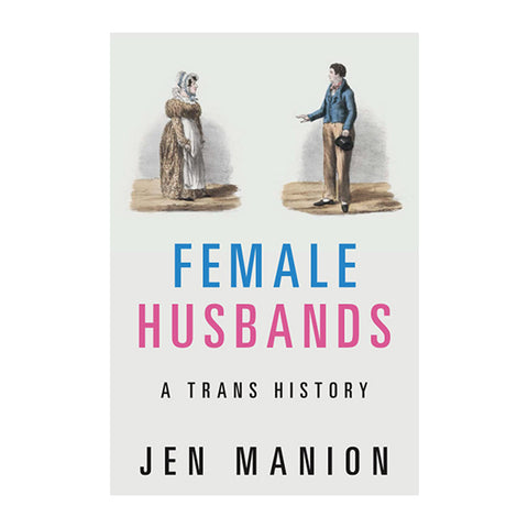 Female Husbands: A Trans History