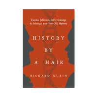 History by a Hair: Thomas Jefferson, Sally Hemings & Solving a 200-Year-Old Mystery