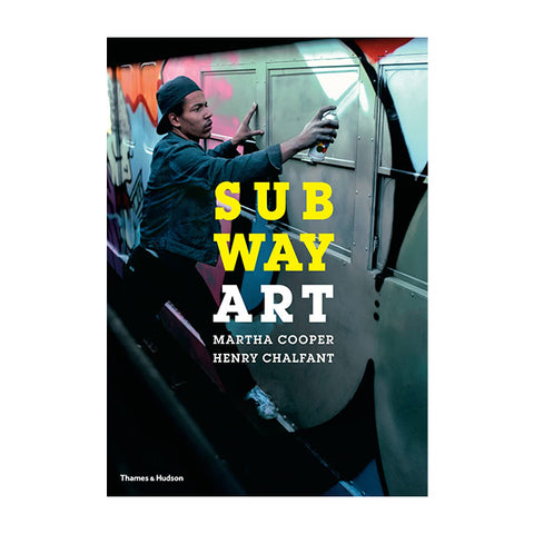 Book cover for 'Subway Art' by Martha Cooper and Henry Chalfant, published by Thames & Hudson. The cover features a photo of a man spray-painting a subway train, with the title 'SUBWAY ART' in bold yellow and white text.