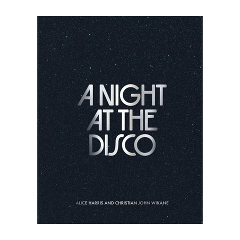 Book cover for 'A Night at the Disco' by Alice Harris and Christian John Wikane, featuring a dark starry background with metallic silver title text.