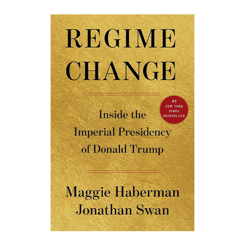 Book cover of 'Regime Change: Inside the Imperial Presidency of Donald Trump' by Maggie Haberman and Jonathan Swan, featuring a textured gold background with black serif text and a red '#1 New York Times Bestseller' badge.