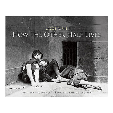 How the Other Half Lives: Studies Among the Tenements of New York