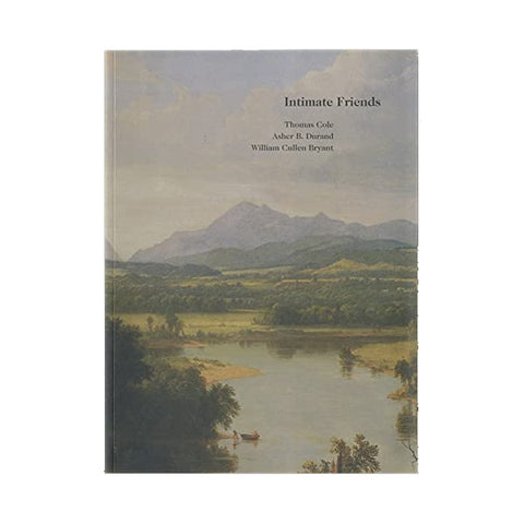 Intimate Friends: Thomas Cole, Asher B. Durand and William Cullen Bryant