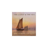 The Coast and The Sea: Marine and Maritime Art in America