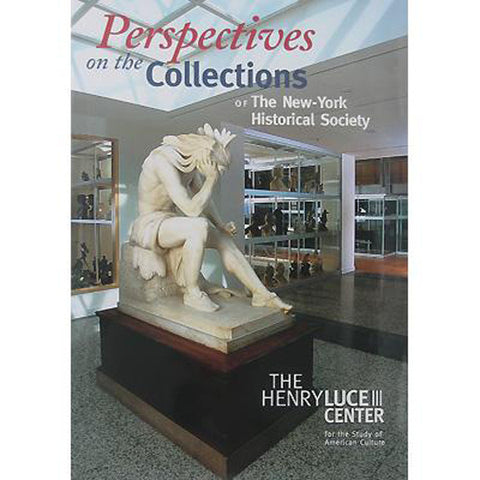 Perspectives on the Collections of The New-York Historical Society 