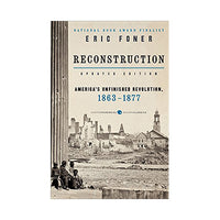 Reconstruction Updated Edition: America's Unfinished Revolution