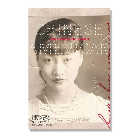 Chinese American: Exclusion/Inclusion - New-York Historical Society Museum Store