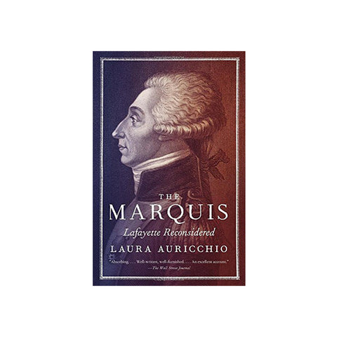 The Marquis: Lafayette Reconsidered
