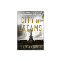 City of Dreams: The 400-Year Epic History of Immigrant New York PB - New-York Historical Society Museum Store