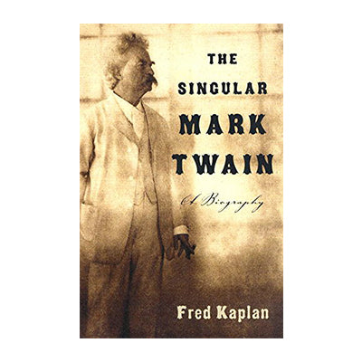 The Singular Mark Twain: A Biography