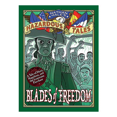 Nathan Hales: Hazardous Tales Blades of Freedom