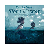 The 1619 Project: Born on the Water
