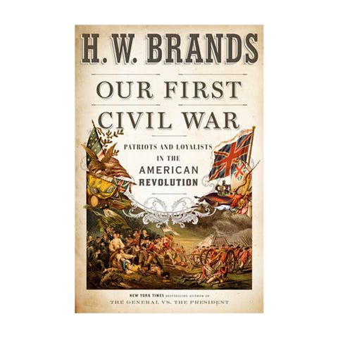 Our First Civil War:  Patriots and Loyalists in the Americn Revolution