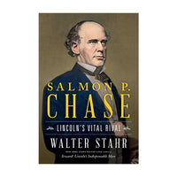 Salmon P. Chase:  Lincoln's Vital Rival