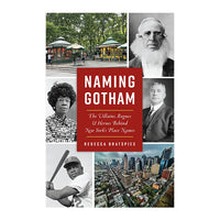 Naming Gotham: The Villains, Rogues and Heroes Behind New York’s Place Names