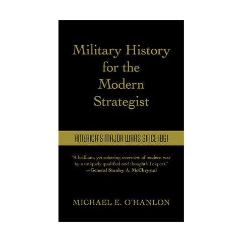 Military History for the Modern Strategist: America's Major Wars Since 1861