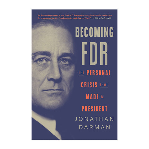 Becoming FDR: The Personal Crisis That Made a President