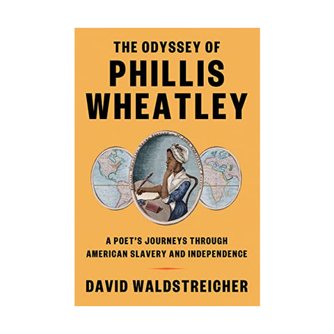 The Odyssey of Phillis Wheatley: A Poet's Journeys Through American Slavery and Independence
