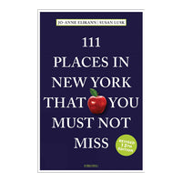 111 Places in New York That You Must Not Miss: Revised and Updated