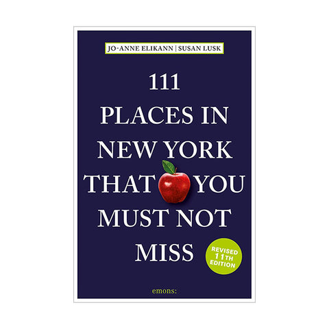111 Places in New York That You Must Not Miss: Revised and Updated