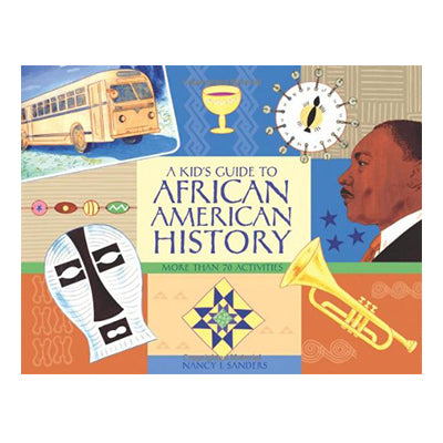 A Kid's Guide to African American History: More than 70 Activities