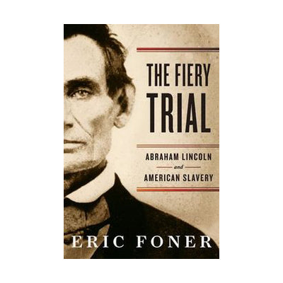 The Fiery Trial: Abraham Lincoln and American Slavery 