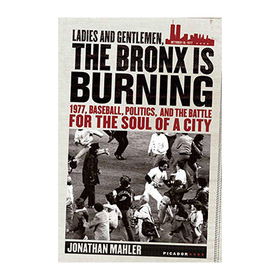 Ladies and Gentlemen, the Bronx Is Burning