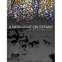 A New Light on Tiffany: Clara Driscoll and the Tiffany Girls - New-York Historical Society Museum Store