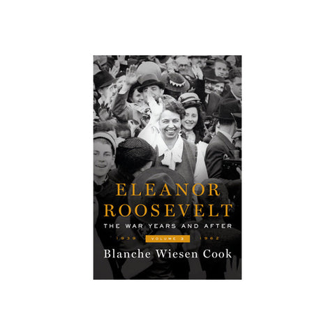 Eleanor Roosevelt: The War Years and After, 1939-1962 (Vol 3)